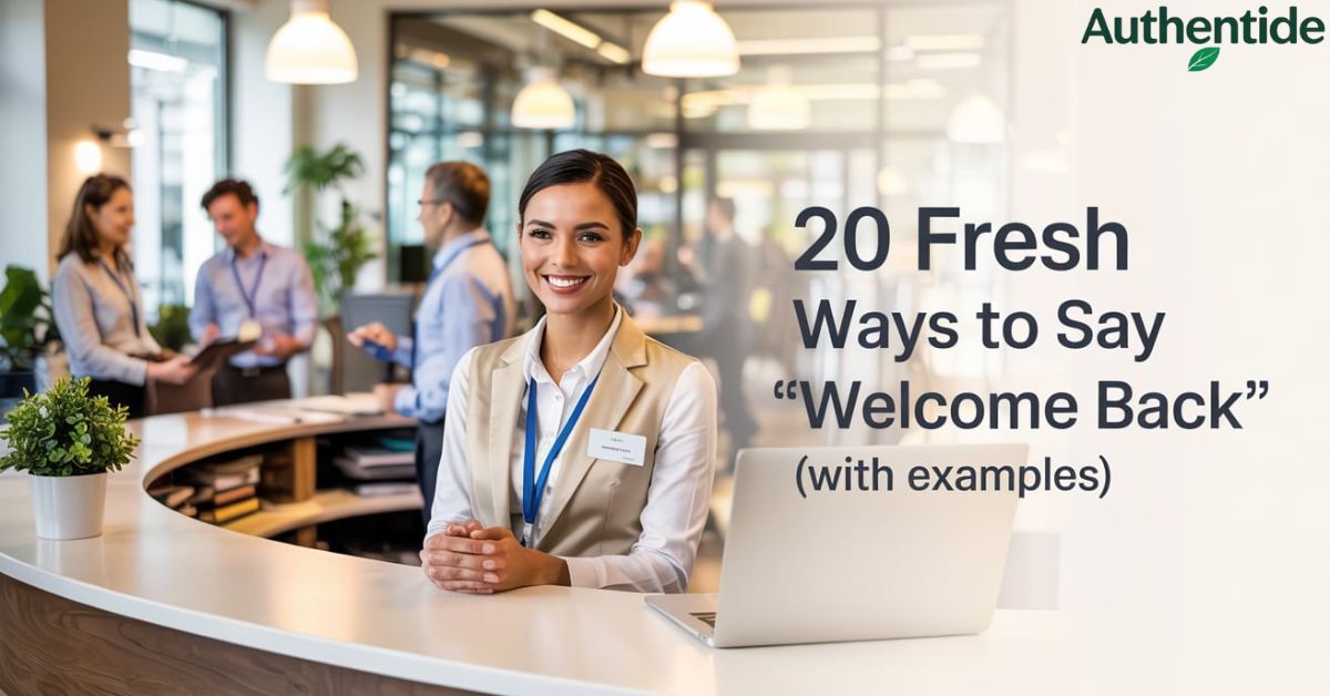20 Fresh Ways to Say "Welcome Back" (With Examples)