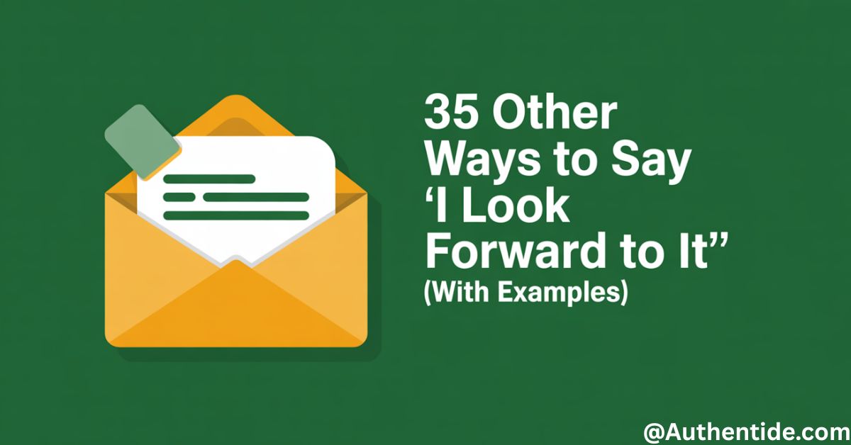 35 Other Ways to Say "I Look Forward to It" (With Examples)