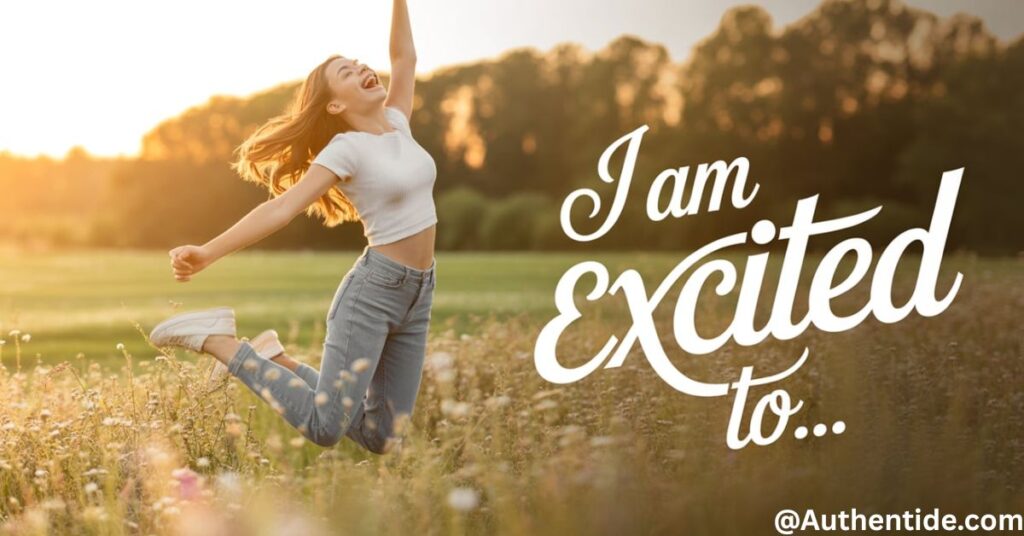 I am excited to