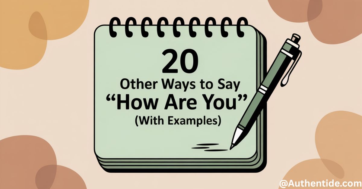 20 Other Ways to Say "How Are You" (With Examples)