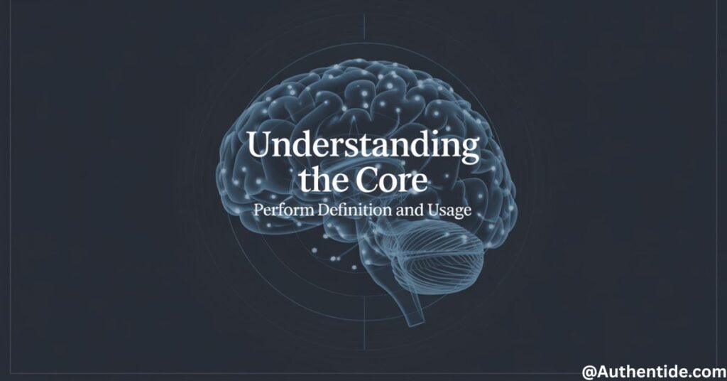 Understanding the Core: Perform Definition and Usage