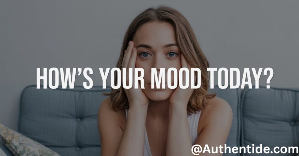 How’s your mood today