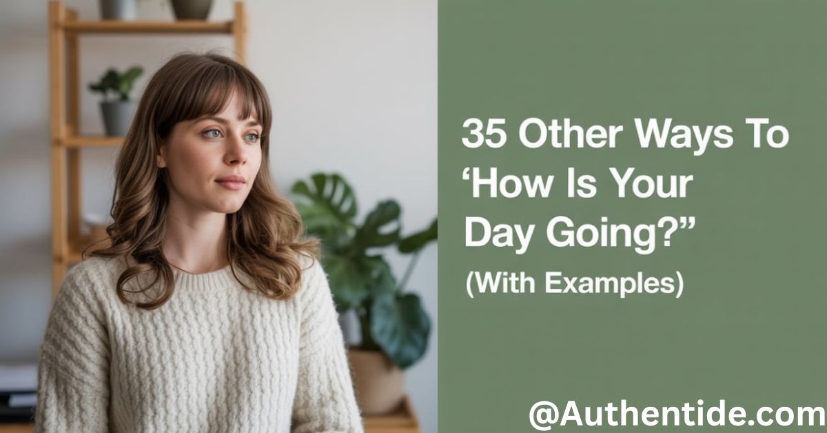 35 Other Ways to Say How Is Your Day Going