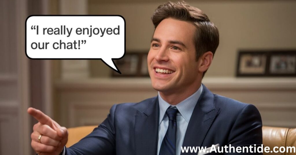 "I Really Enjoyed Our Chat!"