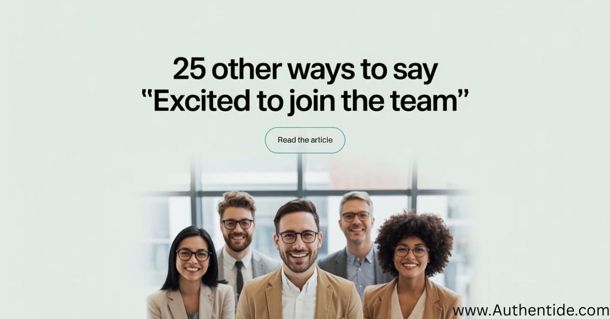 25 Other ways to say “Excited to Join the Team”