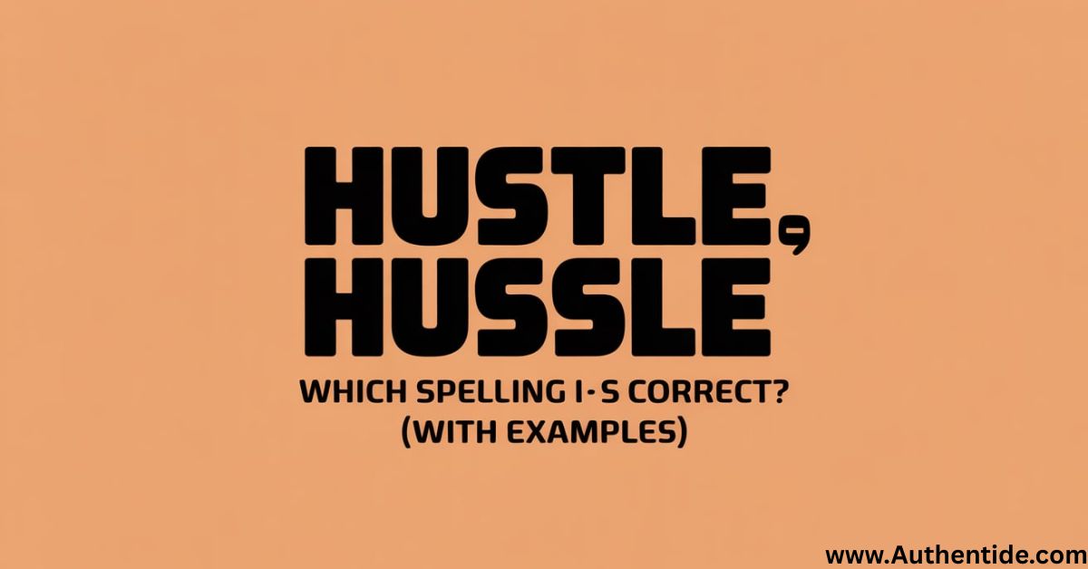 Hustle or Hussle: Which Spelling is Correct?
