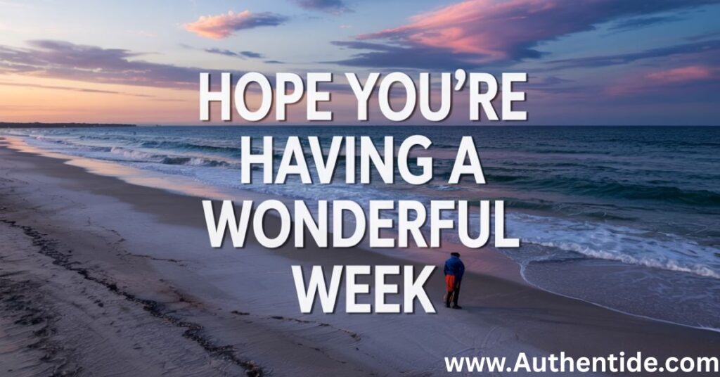 Hope you’re having a wonderful week