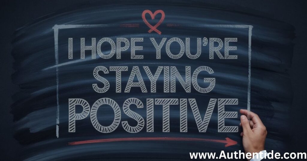I hope you’re staying positive