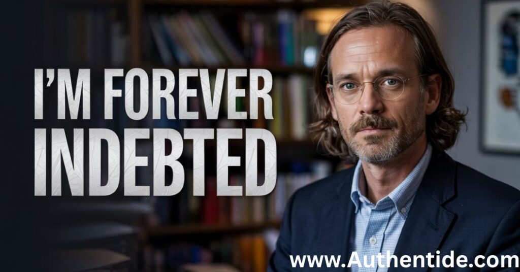 I’m Forever Indebted
