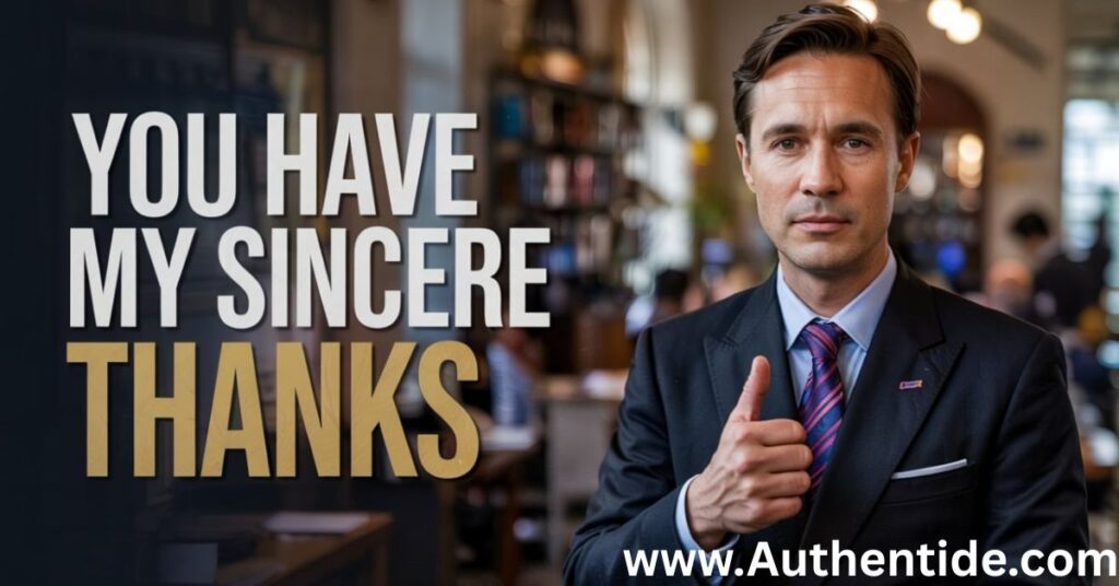 You Have My Sincere Thanks