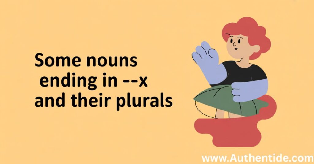 Some Nouns Ending in “-x” and Their Plurals