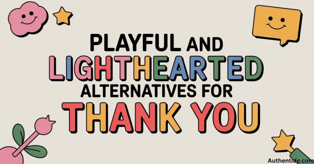 Playful and Lighthearted Alternatives for Thank You
